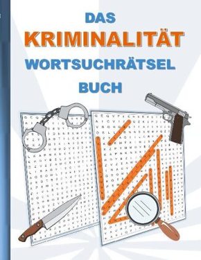 DAS KRIMINALITÄT WORTSUCHRÄTSEL BUCH