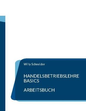 Handelsbetriebslehre Basics - Arbeitsbuch