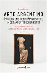 Arte argentino - Ästhetik und Identitätsnarrative in der argentinischen Kunst
