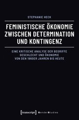 Feministische &Ouml;konomie zwischen Determination und Kontingenz
