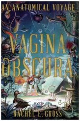 Vagina Obscura - An Anatomical Voyage