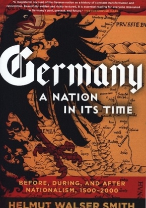 Germany - A Nation in Its Time: Before, During, and After Nationalism, 1500-2000