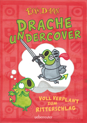 Drache undercover - Voll verplant zum Ritterschlag (Drache Undercover, Bd. 1)