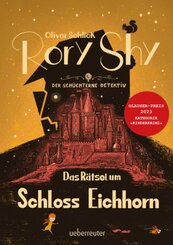 Rory Shy, der schüchterne Detektiv - Das Rätsel um Schloss Eichhorn: Ausgezeichnet mit dem Glauser-Preis 2023 (Rory Shy,