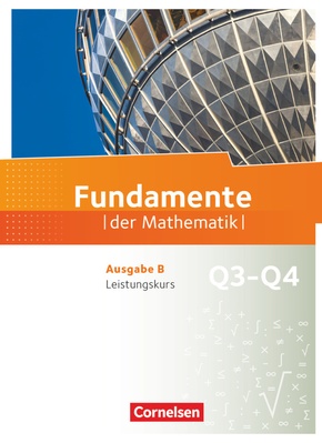 Fundamente der Mathematik - Ausgabe B - ab 2017 - 12. Schuljahr/ Q3-Q4: Leistungskurs