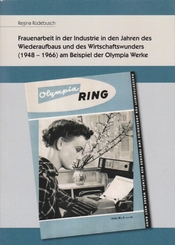 Frauenarbeit in der Industrie in den Jahren des Wiederaufbaus und des Wirtschaftswunders (1948-1966) am Beispiel der Oly