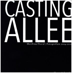 Castingallee - Fotografien 2004 bis 2009