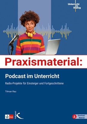 Praxismaterial: Podcast im Unterricht