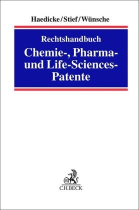 Rechtshandbuch Chemie-, Pharma- und Life-Science-Patente