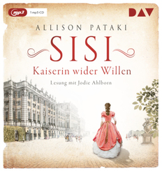 Sisi - Kaiserin wider Willen, 1 Audio-CD, 1 MP3