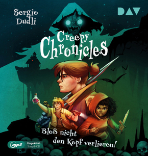 Creepy Chronicles - Teil 1: Bloß nicht den Kopf verlieren!, 1 Audio-CD, 1 MP3