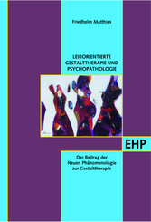 Leib- und Situationsorientierte Gestalttherapie und Psychopathologietierte Gestalttherapie und Psychopathologie