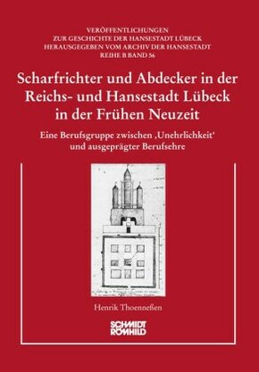 Scharfrichter und Abdecker in der Reichs- und Hansestadt Lübeck in der Frühen Neuzeit