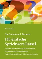 Für Senioren mit Demenz: 145 einfache Sprichwort-Rätsel - verdrehte Sprichwörter und Redewendungen - Gedächtnistraining,