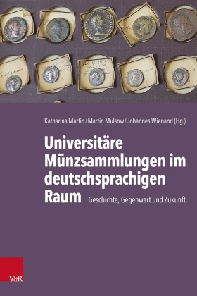 Universitäre Münzsammlungen im deutschsprachigen Raum