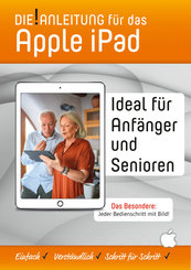Die!Anleitung für das iPad - Speziell für Einsteiger und Senioren