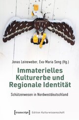 Immaterielles Kulturerbe und Regionale Identität - Schützenwesen in Nordwestdeutschland