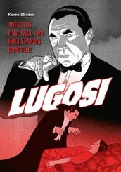 Lugosi - Aufstieg und Fall von Hollywoods Dracula!