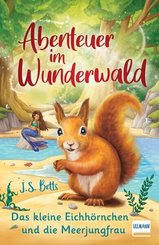 Abenteuer im Wunderwald - Das kleine Eichhörnchen und die Meerjungfrau