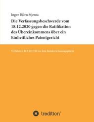 Die Verfassungsbeschwerde vom 18.12.2020 gegen die Ratifikation des Übereinkommens über ein Einheitliches Patentgericht