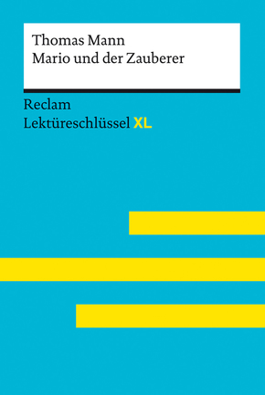 Mario und der Zauberer von Thomas Mann: Lektüreschlüssel mit Inhaltsangabe, Interpretation, Prüfungsaufgaben mit Lösunge