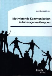 Motivierende Kommunikation in heterogenen Gruppen. Eine empirische Studie zur Kommunikation zwischen Lehrkraft und Schül