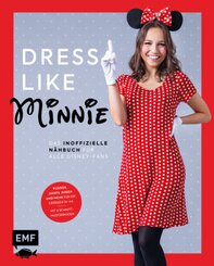 Dress like Minnie - Das inoffizielle Nähbuch für alle Disney-Fans