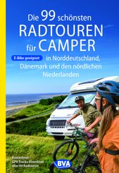 Die 99 schönsten Radtouren für Camper in Norddeutschland, Dänemark und den nördlichen Niederlanden, E-Bike geeignet, mit