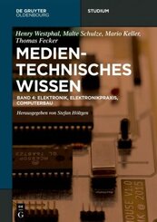 Medientechnisches Wissen: Elektronik, Elektronikpraxis, Computerbau