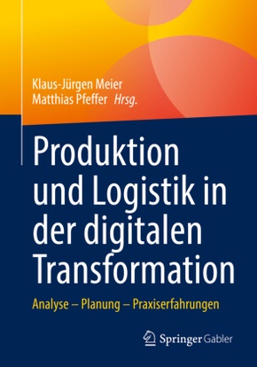 Produktion und Logistik in der digitalen Transformation