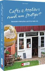 Cafés und Ateliers rund um Stuttgart