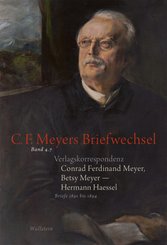 Verlagskorrespondenz: Conrad Ferdinand Meyer, Betsy Meyer - Hermann Haessel mit zugehörigen Briefwechseln und Verlagsdok