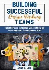 Building Successful Design Thinking Teams