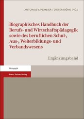 Biographisches Handbuch der Berufs- und Wirtschaftspädagogik sowie des beruflichen Schul-, Aus-, Weiterbildungs- und Ver
