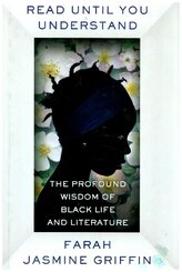 Read Until You Understand - The Profound Wisdom of Black Life and Literature