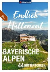 KOMPASS Endlich Hüttenzeit - Bayerische Alpen