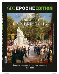 GEO Epoche Edition: GEO Epoche Edition / GEO Epoche Edition 24/2021 - Die Kunst des Deutschen Kaiserreichs