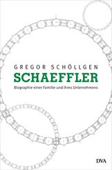 Schaeffler. Biographie einer Familie und ihres Unternehmens