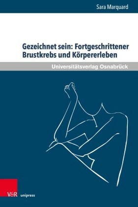 Gezeichnet sein: Fortgeschrittener Brustkrebs und Körpererleben