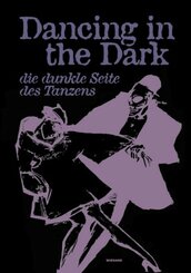 Dancing in the Dark. Die dunkle Seite des Tanzens