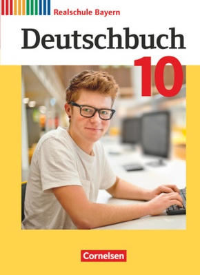Deutschbuch - Sprach- und Lesebuch - Realschule Bayern 2017 - 10. Jahrgangsstufe