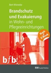 Brandschutz und Evakuierung in Wohn- und Pflegeeinrichtungen - mit E-Book (PDF), m. 1 Buch, m. 1 E-Book