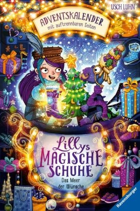 Lillys magische Schuhe: Das Meer der Wünsche. Ein Adventskalender mit auftrennbaren Seiten (zauberhafte Reihe über Mut u