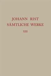 Johann Rist: Sämtliche Werke: Realien, Textkommentar und Register