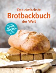 Das einfachste Brotbackbuch der Welt