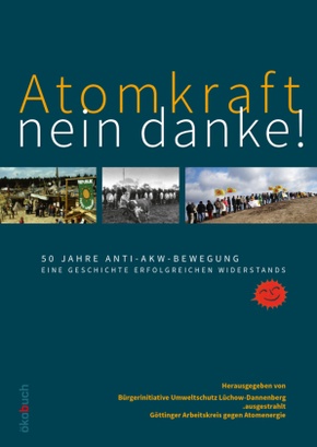 Atomkraft - nein danke! 50 Jahre Anti-AKW-Bewegung
