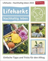 Lifehacks - Nachhaltig leben Tagesabreißkalender 2023. Kalender für jeden Tag, mit einfachen Tipps für Umweltschutz in a