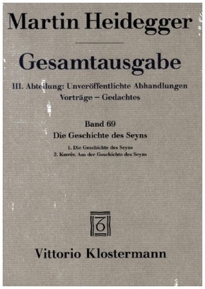 Die Geschichte des Seyns. 1. Die Geschichte des Seyns (1938/40) 2. Koinón. Aus der Geschichte des Seyns (1939)