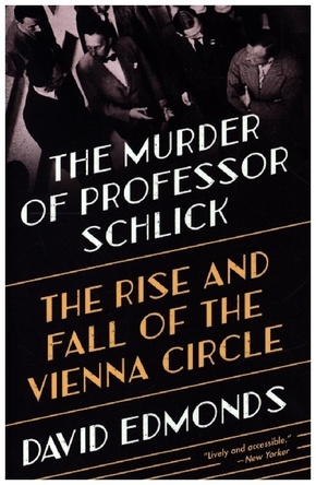 The Murder of Professor Schlick - The Rise and Fall of the Vienna Circle