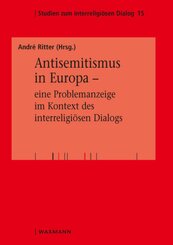 Antisemitismus in Europa - eine Problemanzeige im Kontext des interreligiösen Dialogs